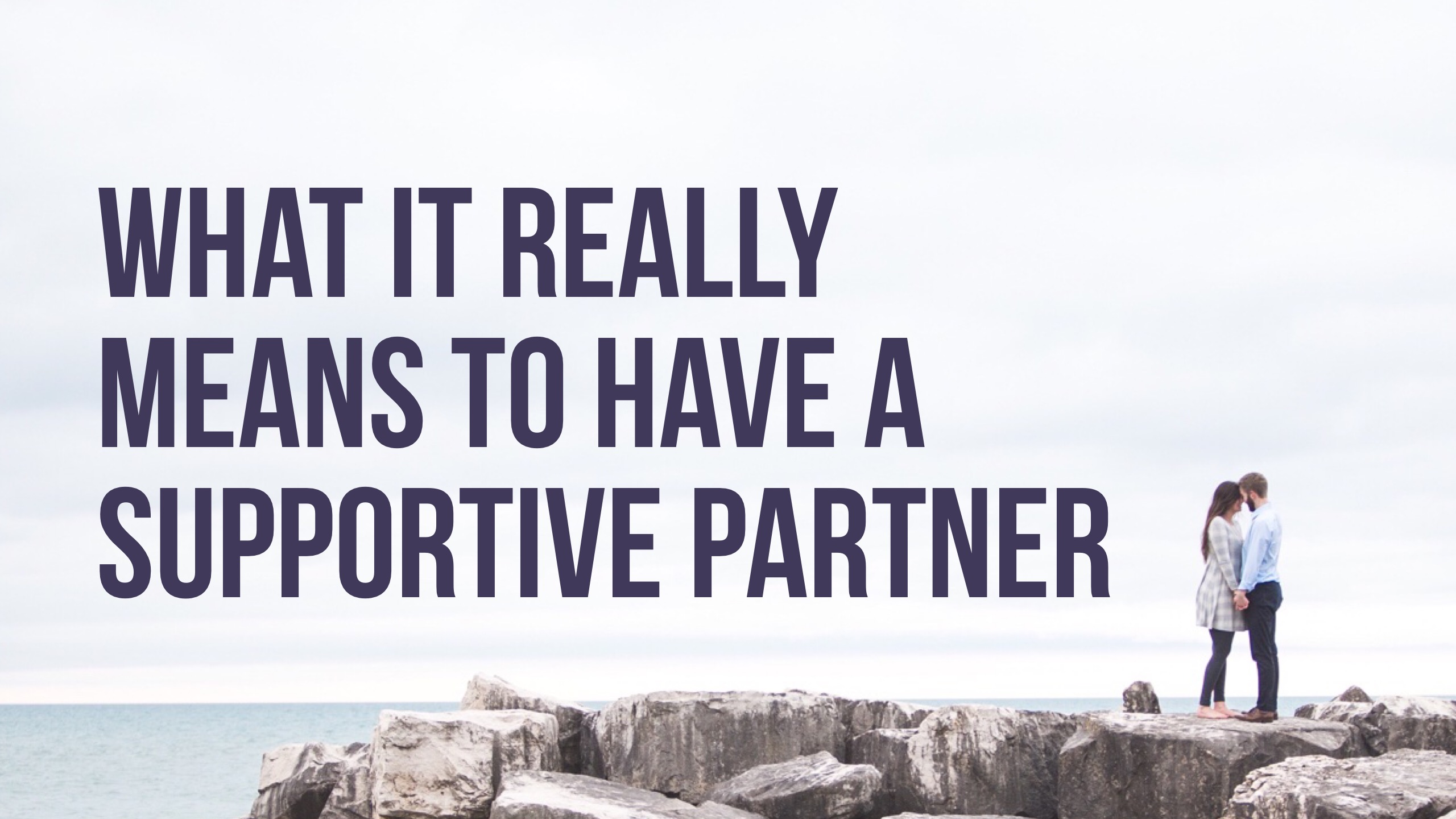 What it Really Means to Have a Supportive Partner